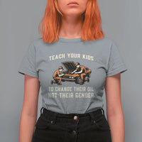 Teach Your Kids To Change Their Oil T Shirt For Women Not Their Gender Dad and Son Father's Day - Wonder Print Shop