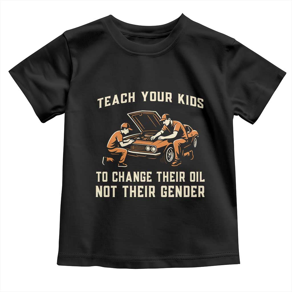 Teach Your Kids To Change Their Oil Toddler T Shirt Not Their Gender Dad and Son Father's Day - Wonder Print Shop