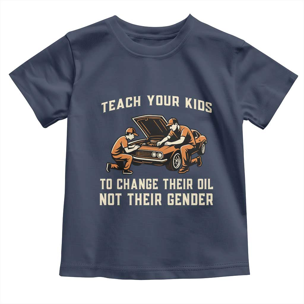 Teach Your Kids To Change Their Oil Toddler T Shirt Not Their Gender Dad and Son Father's Day - Wonder Print Shop