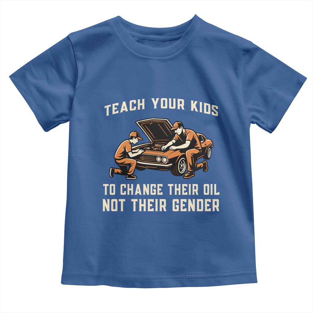 Teach Your Kids To Change Their Oil Toddler T Shirt Not Their Gender Dad and Son Father's Day - Wonder Print Shop