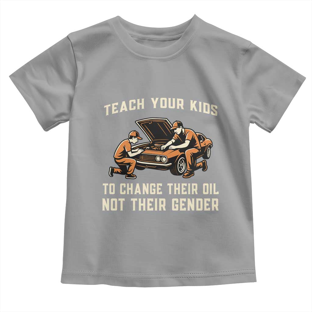Teach Your Kids To Change Their Oil Toddler T Shirt Not Their Gender Dad and Son Father's Day - Wonder Print Shop