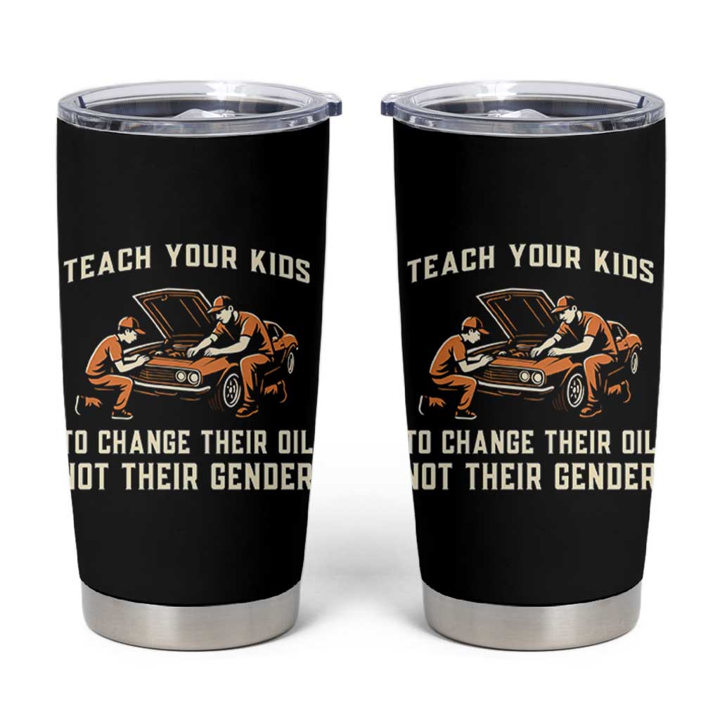 Teach Your Kids To Change Their Oil Tumbler Cup Not Their Gender Dad and Son Father's Day - Wonder Print Shop