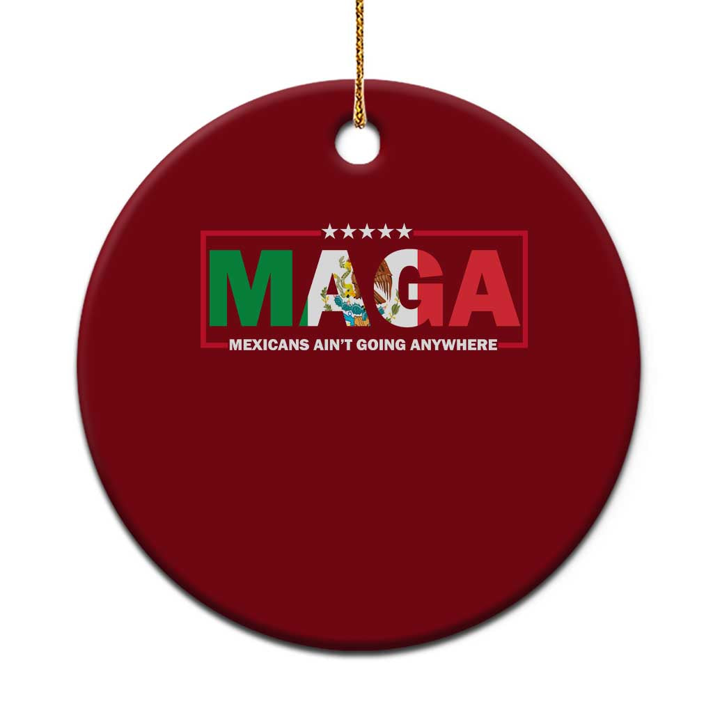 Mexicans Ain't Going Anywhere Ceramic Ornament Mexico Flag - Wonder Print Shop
