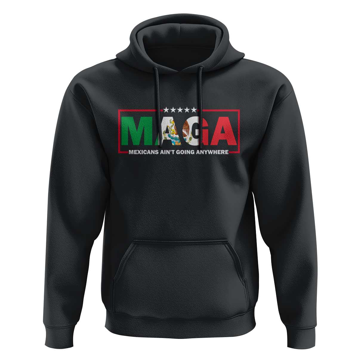 Mexicans Ain't Going Anywhere Hoodie Mexico Flag