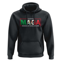 Mexicans Ain't Going Anywhere Hoodie Mexico Flag
