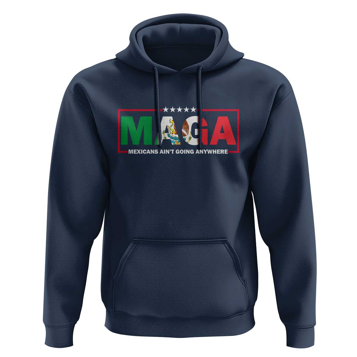 Mexicans Ain't Going Anywhere Hoodie Mexico Flag