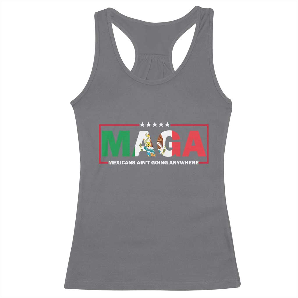 Mexicans Ain't Going Anywhere Racerback Tank Top Mexico Flag