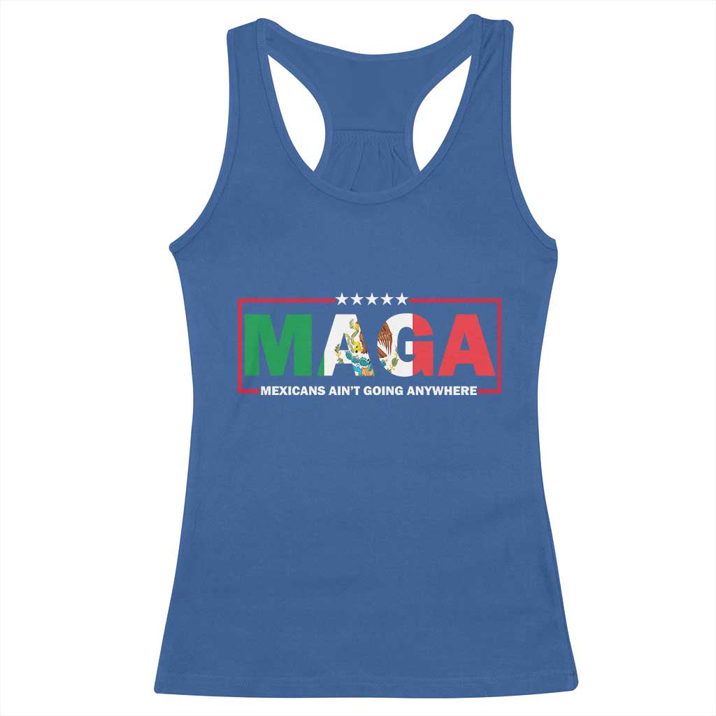 Mexicans Ain't Going Anywhere Racerback Tank Top Mexico Flag