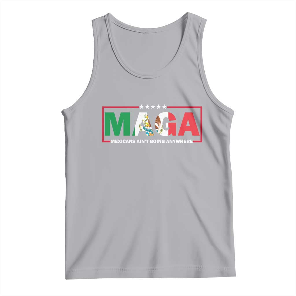 Mexicans Ain't Going Anywhere Tank Top Mexico Flag