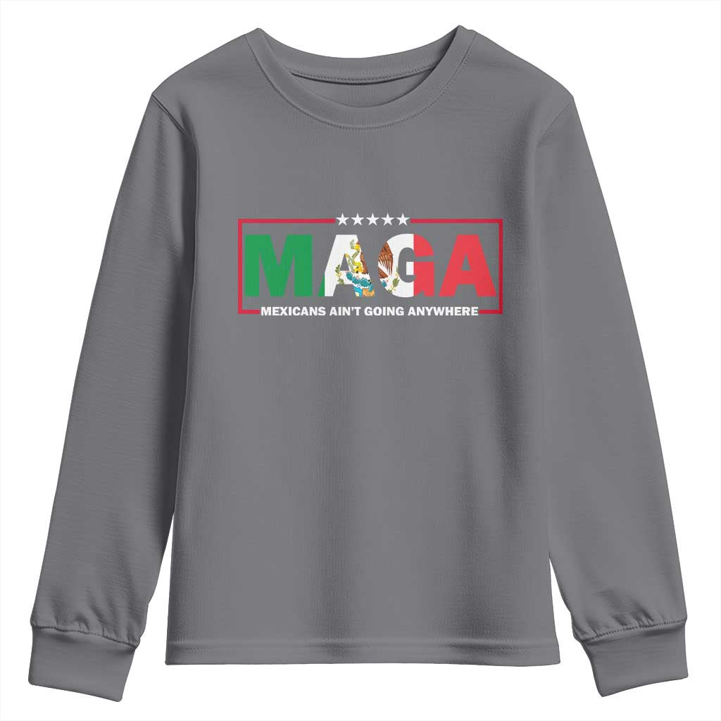 Mexicans Ain't Going Anywhere Youth Sweatshirt Mexico Flag