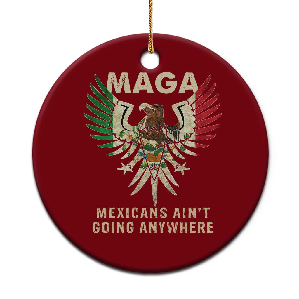 Mexicans Ain't Going Anywhere Ceramic Ornament Eagle Mexico Flag Retro Vintage - Wonder Print Shop