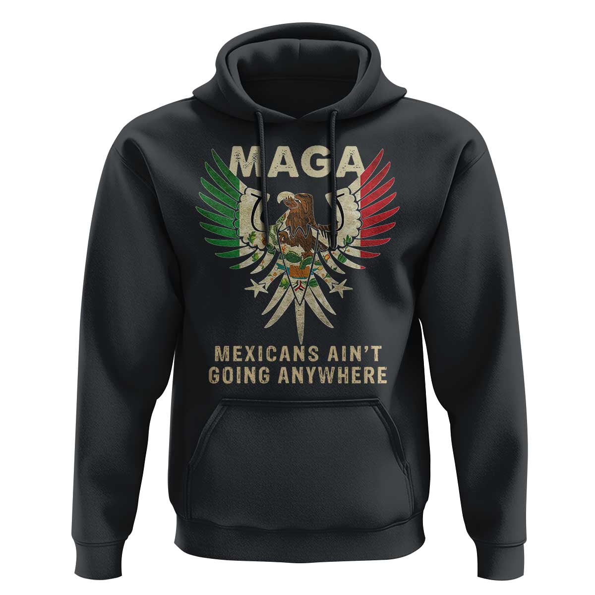 Mexicans Ain't Going Anywhere Hoodie Eagle Mexico Flag Retro Vintage