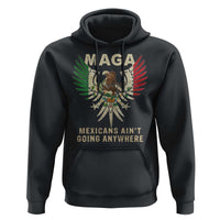 Mexicans Ain't Going Anywhere Hoodie Eagle Mexico Flag Retro Vintage
