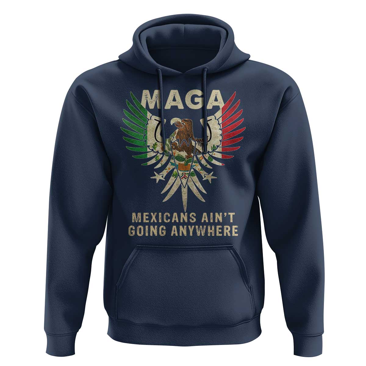 Mexicans Ain't Going Anywhere Hoodie Eagle Mexico Flag Retro Vintage