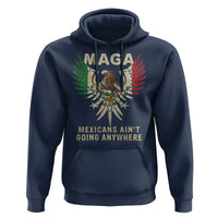 Mexicans Ain't Going Anywhere Hoodie Eagle Mexico Flag Retro Vintage