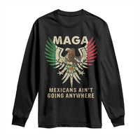 Mexicans Ain't Going Anywhere Long Sleeve Shirt Eagle Mexico Flag Retro Vintage