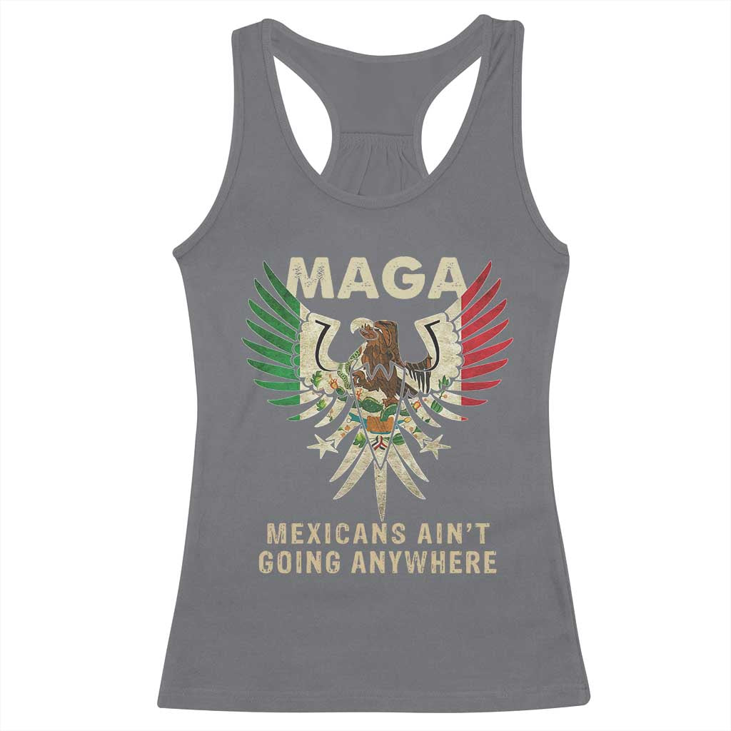 Mexicans Ain't Going Anywhere Racerback Tank Top Eagle Mexico Flag Retro Vintage