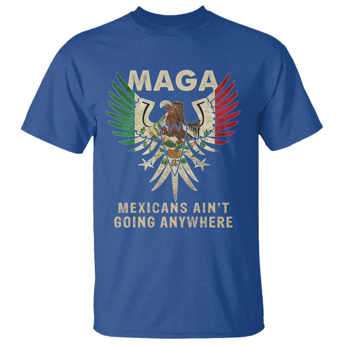 Mexicans Ain't Going Anywhere T Shirt Eagle Mexico Flag Retro Vintage