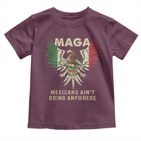 Mexicans Ain't Going Anywhere Toddler T Shirt Eagle Mexico Flag Retro Vintage