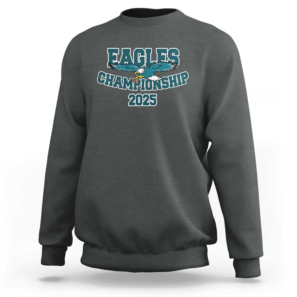 Celebrated Eagles Sweatshirt Championship 2025