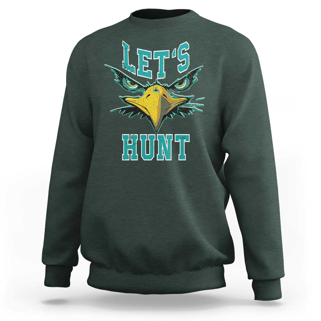 Eagles Inspirational Sweatshirt Green Birds Let's Hunt