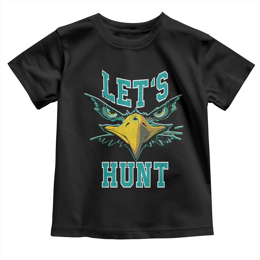 Eagles Inspirational Toddler T Shirt Green Birds Let's Hunt