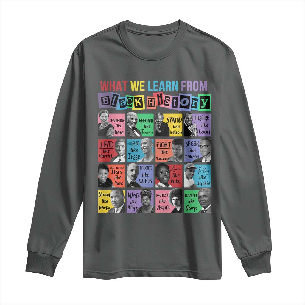 What We Learn From Black History Long Sleeve Shirt Black Civil Rights Leaders