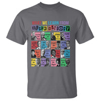 What We Learn From Black History T Shirt Black Civil Rights Leaders