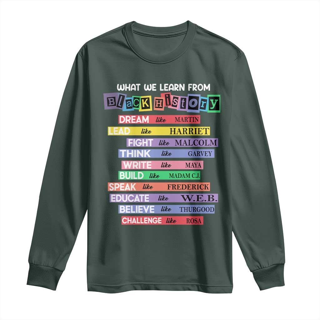 What We Learn From Black History Long Sleeve Shirt Celebration African American Roots Pride TS02