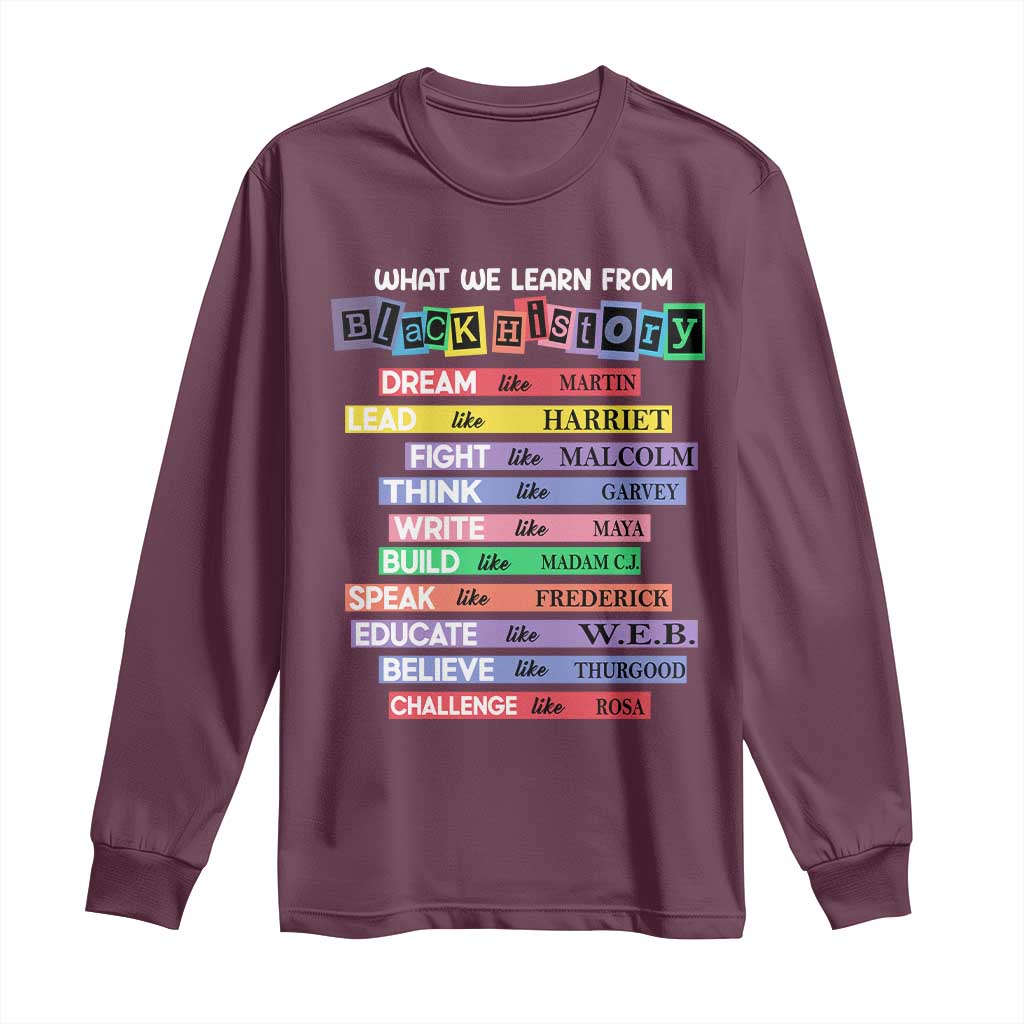 What We Learn From Black History Long Sleeve Shirt Celebration African American Roots Pride TS02