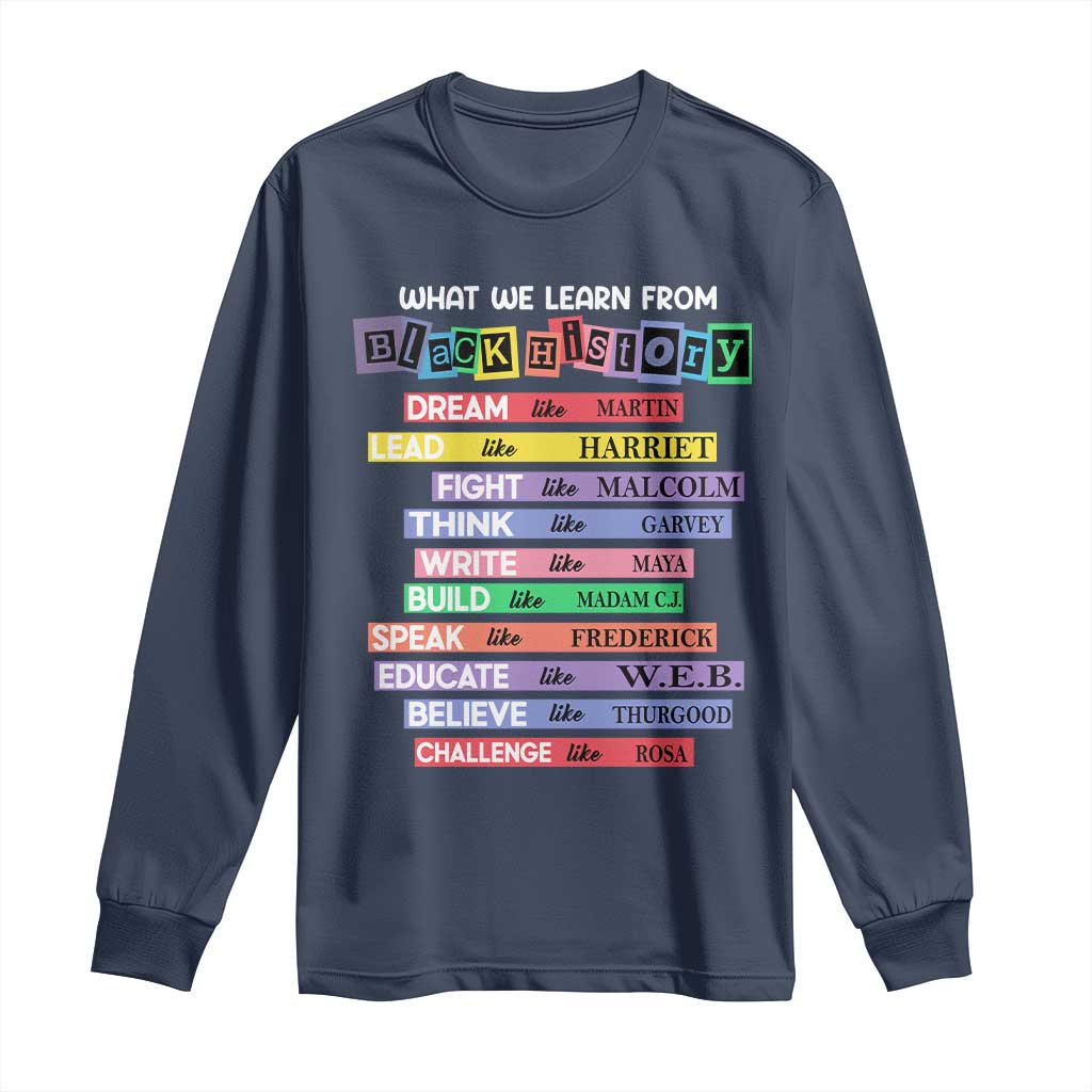 What We Learn From Black History Long Sleeve Shirt Celebration African American Roots Pride TS02