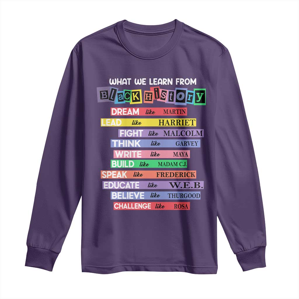 What We Learn From Black History Long Sleeve Shirt Celebration African American Roots Pride TS02