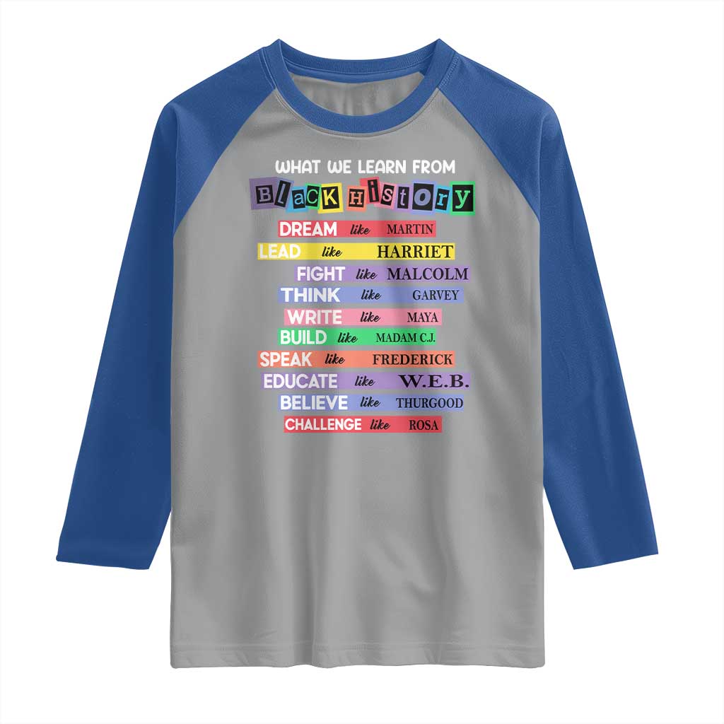 What We Learn From Black History Raglan Shirt Celebration African American Roots Pride TS02