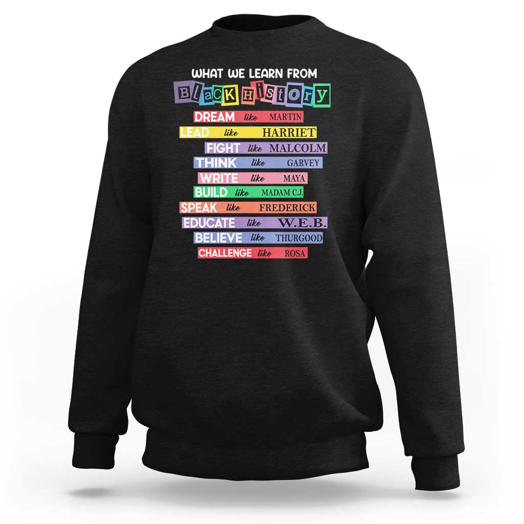 What We Learn From Black History Sweatshirt Celebration African American Roots Pride TS02