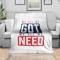 We All We Got We All We Need Motivational Throw Blanket Minimalist Bold Sports Style