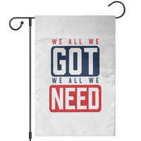 We All We Got We All We Need Motivational Garden Flag Minimalist Bold Sports Style