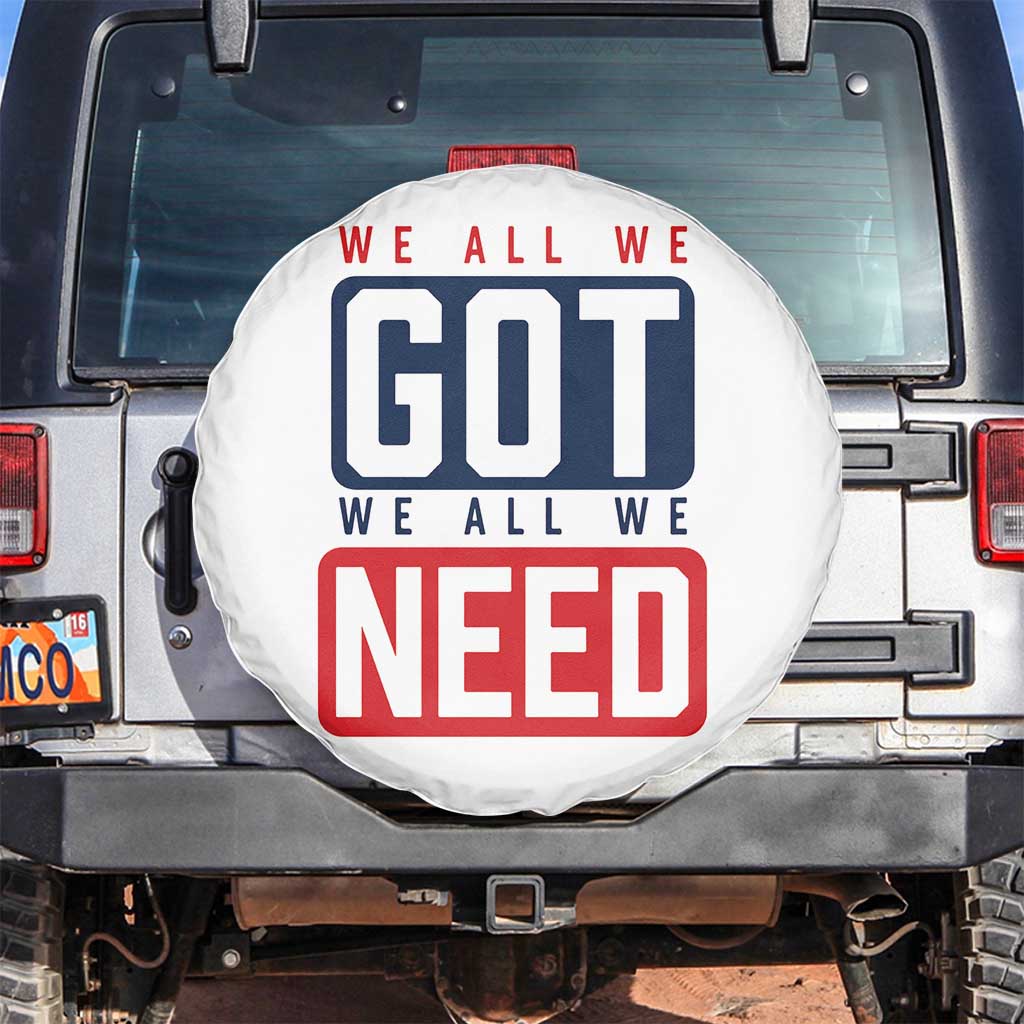 We All We Got We All We Need Motivational Spare Tire Cover Minimalist Bold Sports Style