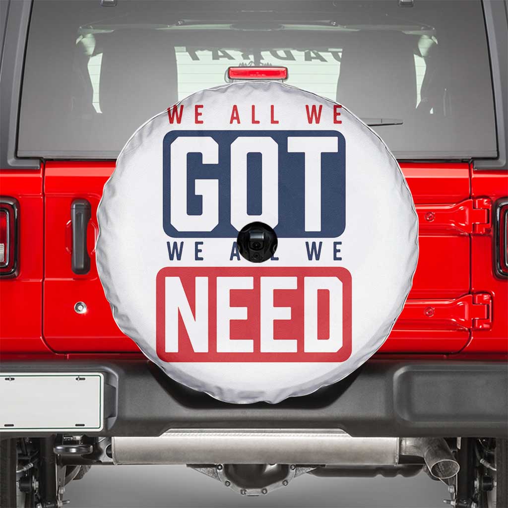 We All We Got We All We Need Motivational Spare Tire Cover Minimalist Bold Sports Style