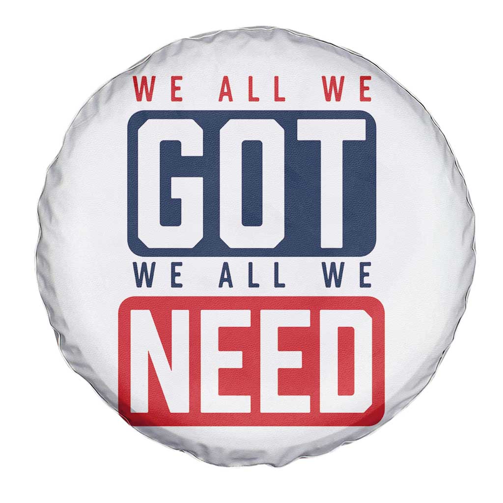 We All We Got We All We Need Motivational Spare Tire Cover Minimalist Bold Sports Style