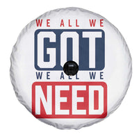 We All We Got We All We Need Motivational Spare Tire Cover Minimalist Bold Sports Style