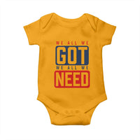 We All We Got We All We Need Motivational Baby Onesie Minimalist Bold Sports Style