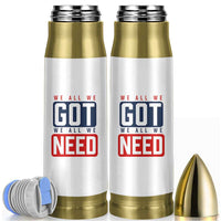 We All We Got We All We Need Motivational Bullet Tumbler Minimalist Bold Sports Style