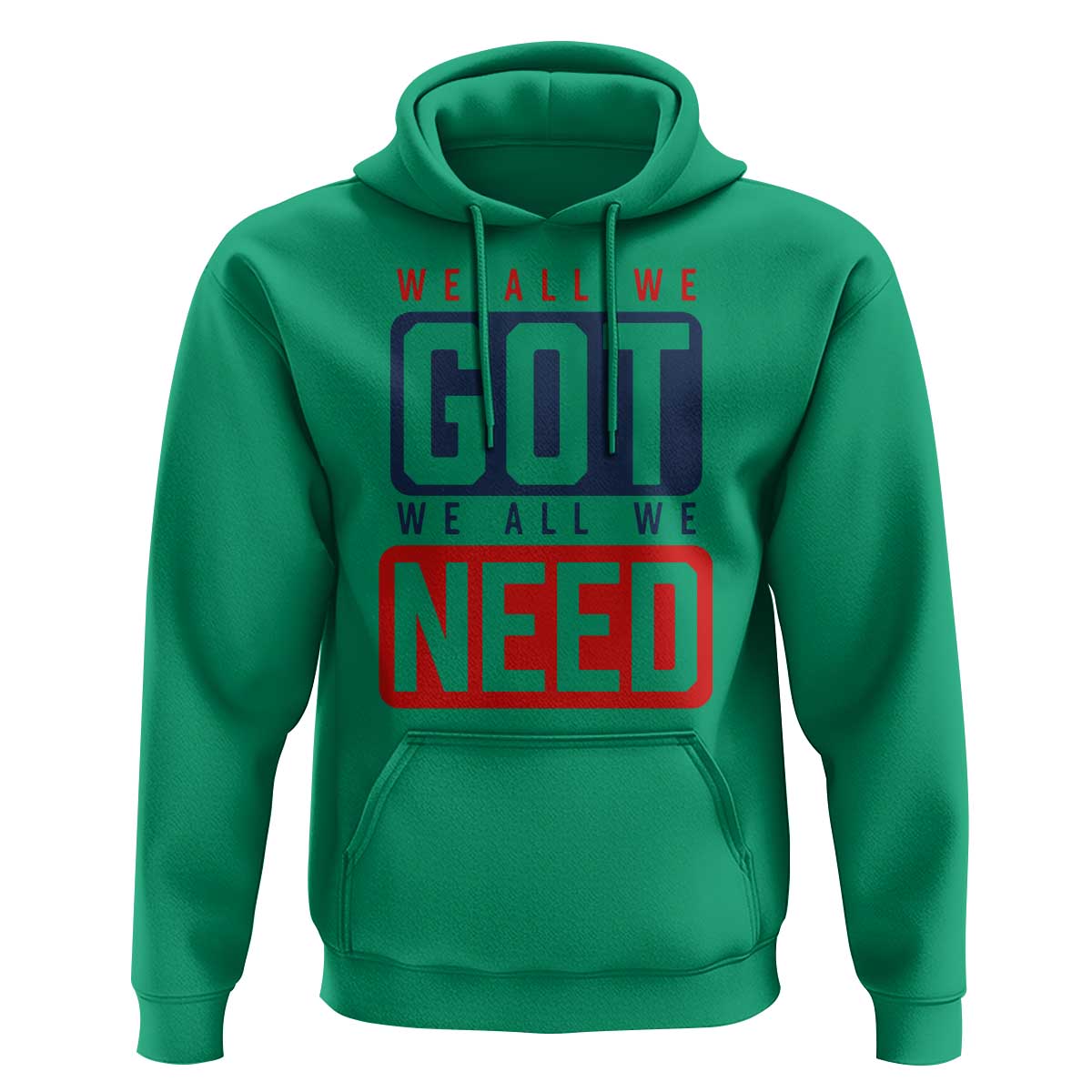 We All We Got We All We Need Motivational Hoodie Minimalist Bold Sports Style