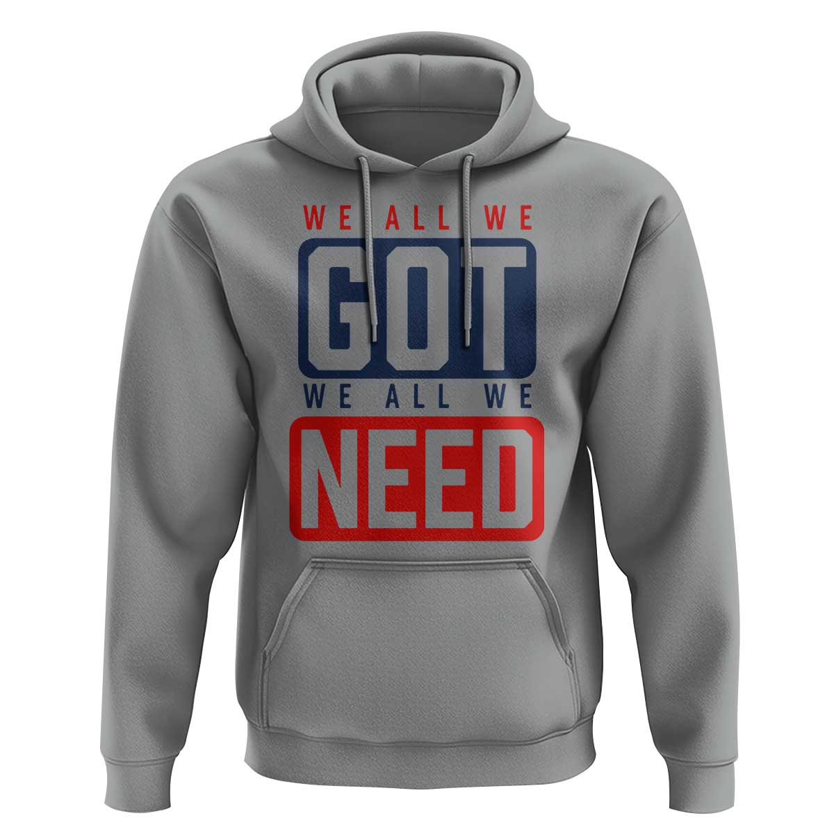 We All We Got We All We Need Motivational Hoodie Minimalist Bold Sports Style