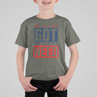 We All We Got We All We Need Motivational T Shirt For Kid Minimalist Bold Sports Style
