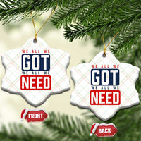 We All We Got We All We Need Motivational Ceramic Ornament Minimalist Bold Sports Style