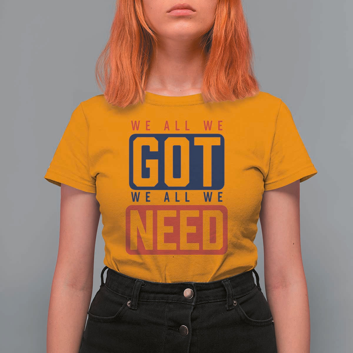 We All We Got We All We Need Motivational T Shirt For Women Minimalist Bold Sports Style