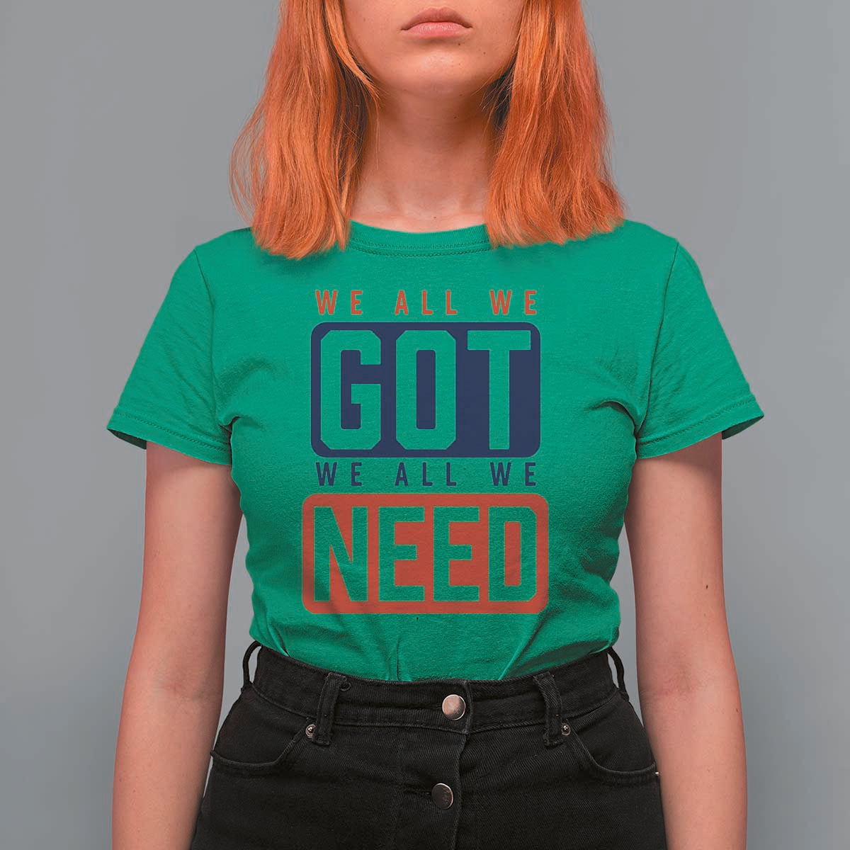 We All We Got We All We Need Motivational T Shirt For Women Minimalist Bold Sports Style