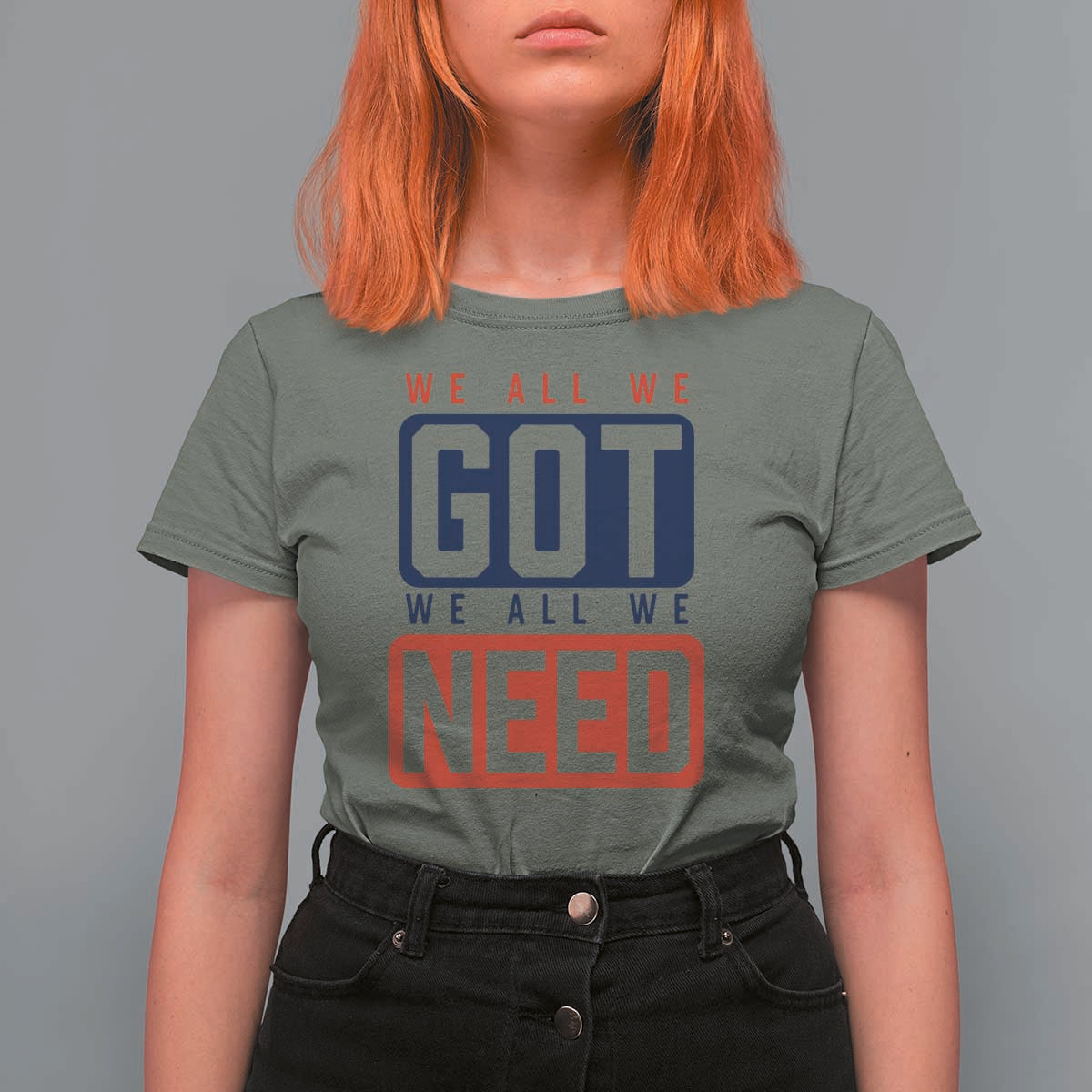 We All We Got We All We Need Motivational T Shirt For Women Minimalist Bold Sports Style