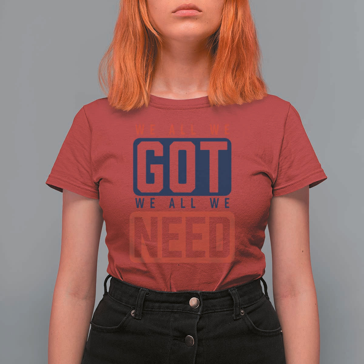 We All We Got We All We Need Motivational T Shirt For Women Minimalist Bold Sports Style